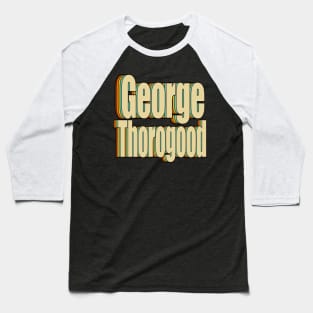 George Thorogood Baseball T-Shirt